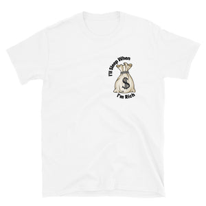 When I'm Rich - The Bag T-Shirt-Different Type Of Dope 